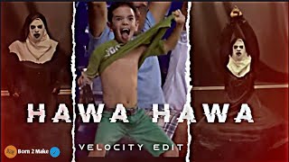 Hawa Hawa - HAWA HAWA Velocity Edit ⚡🔥 | Watsapp Status | Velocity Dance Edit