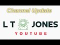 L T Jones - Channel Update