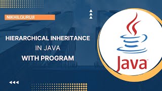 30. Hierarchical Inheritance in JAVA (HIndi) with Program Explained
