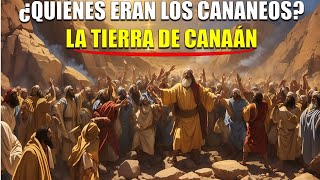 ¿QUIÉNES ERAN LOS CANANEOS? LA TIERRA DE CANAÁN | Explicación de los misterios bíblicos