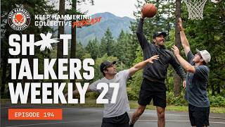 Sh*t Talkers Weekly 27 | Keep Hammering Collective | Episode 194