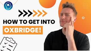 How to Get Into Oxbridge | Oxbridge Admissions Guide