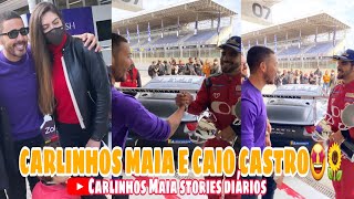 ✅CARLINHOS MAIA SE ENCONTRA COM CAIO CASTRO NA PISTA DE CARRO😱🤩🌻✅