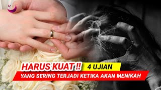 HARUS KUAT !! 4 UJIAN INI KETIKA AKAN MENIKAH YANG SERING TERJADI