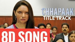 8D AUDIO - Chhapaak Title Track| Deepika Padukone | Vikrant Massey | Arijit Singh | Gulzar| SEL