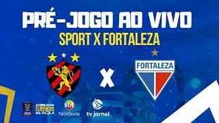 PRÉ-JOGO AO VIVO - SPORT X FORTALEZA | COPA DO NORDESTE 2024