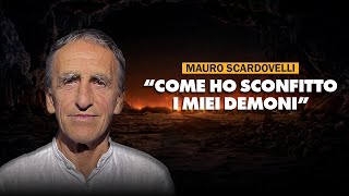 Mauro Scardovelli: "La mia testimonianza su come sconfiggere le paure più profonde""