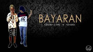 BAYARAN - Oob Lak x Gab