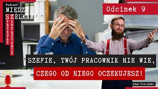 Odcinek 9 - Szefie, Twój pracownik nie wie, czego od niego oczekujesz!