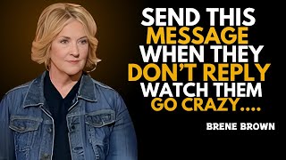 DON'T BEG WHEN THEY DON'T REPLY, SEND THIS AND NEVER BE IGNORED AGAIN | BRENE BROWN BEST SPEECH