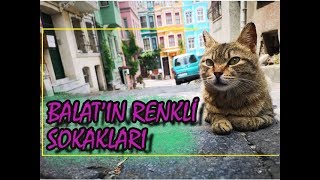 BALAT'IN RENKLİ SOKAKLARI