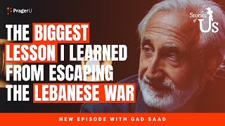 Gad Saad: The Biggest Lesson I Learned from Escaping the Lebanese War | Stories of Us | PragerU