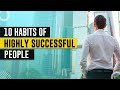 10 Habits of HIGHLY SUCCESSFUL People!