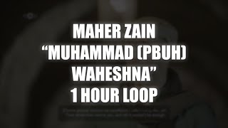 Maher Zain - Muhammad (PBUH) Waheshna | 1 HOUR LOOP