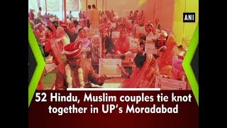 52 Hindu, Muslim couples tie knot together in UP’s Moradabad