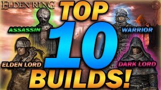 "The TOP 10 MOST OVERPOWERED Builds!" - Elden Ring - Update 1.10.1