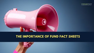 The Importance of Fund Fact Sheets | ithoughtmfd