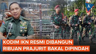 Kodim IKN Resmi Dibangun, Lebih dari 3.500 Prajurit TNI Bakal Dipindah Mulai 2024