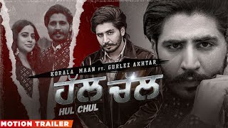 Hul Chul (Motion Trailer) | Korala Maan Ft Gurlez Akhtar | Desi Crew | Latest Punjabi Songs 2022