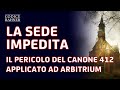 LA SEDE IMPEDITA. IL PERICOLO DEL CANONE 412 APPLICATO AD ARBITRIUM