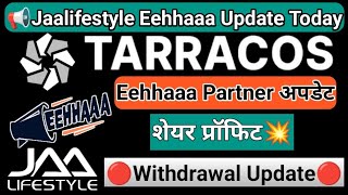 #tarracos From Eehhaaa Partner || शेयर प्रॉफिट कब मिलेगा || #jaalifestyle Withdrawal Update Today ||