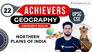 UPSC CSE Achievers | Geography by Anirudh Malik | Northern Plains of India