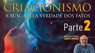 Criacionismo - Parte 2 - Prof. Adauto Lourenço
