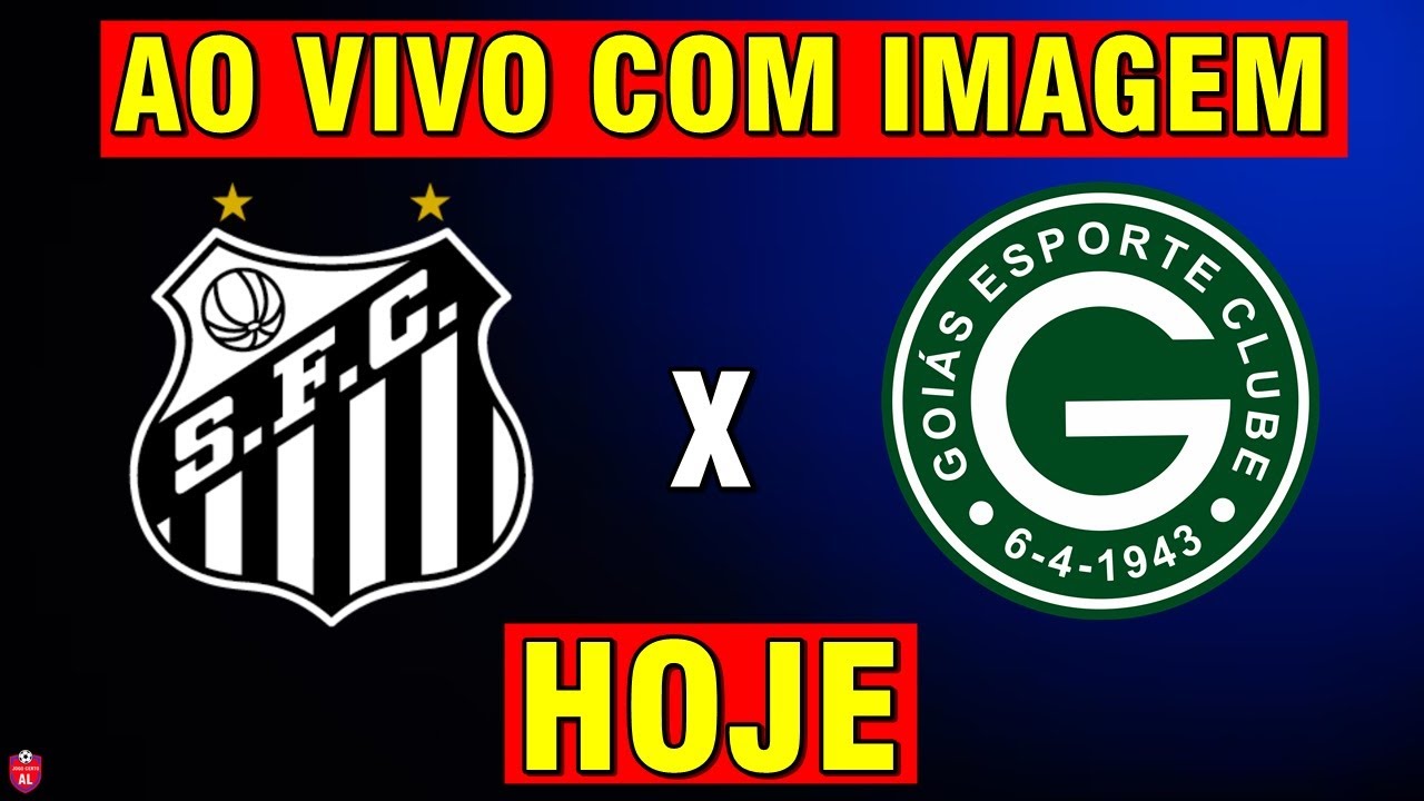 SANTOS X GOIÁS - AO VIVO COM IMAGEM - ONDE ASSISTIR HOJE - BRASILEIRÃO ...