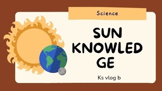 🙏🏻💥🙏🏻💯Sun knowledge  vlog //KS vlog b// // space science  // 🙏🏻💥❤️😱