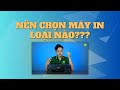 Nên Mua Máy in Loại Nào? Mua Máy in Giá Rẻ Cần Lưu Ý Những Gì KHÔNG BỊ LẦM? XEM NGAY!