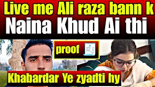 Live me Ali raza bann k Naina Khud Ai thin😳 - ye lo proof 🧾 Khabardar ye zyadti hy