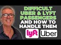 Difficult Uber & Lyft Passengers And How To Handle Them