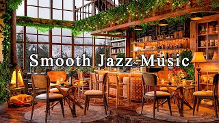 Relaxing Jazz Instrumental Music for Working, Studying☕Smooth Jazz Music & Cozy Coffee Shop Ambience