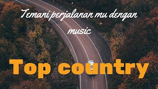 music perjalanan 🚙|the best top music country🛣️,temani perjalanan mu dengan music😎