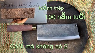 Mảnh thép một trăm năm tuổi làm dao chặt sắt như chặt chuối hiếm có trên thế giới