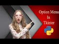 Option Menu In Tkinter | How Create Option Menu & Drop Down Menu in python tkinter