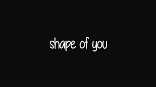 Ed Sheeran - Shape Of You (Lyric Video)