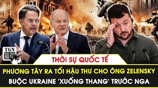 Thời sự Quốc tế tối 12/1 | P.Tây ra tối hậu thư sống còn cho ông Zelensky, buộc Ukraine phải từ bỏ