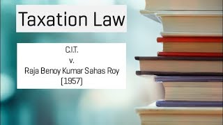 C.I.T  v. Raja Benoy Kumar Sahas Roy, 1957 | Taxation law