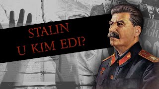 U kim edi? | STALIN