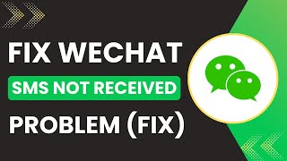How to Fix WeChat SMS Not Received Problem