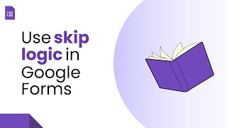 How to use skip logic in Google Forms