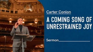 A Coming Song Of Unrestrained Joy | Carter Conlon | 2013