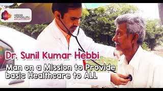 Heroes of Bengaluru - Dr Suni lKumar Hebbi - Mobile Doctor Clinic|Man on a mission