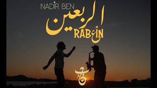 NADIR BEN - RAB3IN 40 الرّبعين (Official Video) [2025]