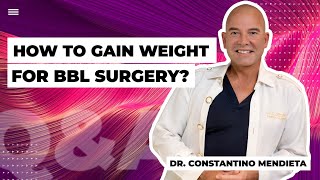 How to Gain Weight for BBL Surgery [Q&A with the Plastic Surgeon] - Dr. Mendieta