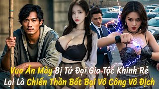 Vua Ăn Mày Bị Tứ Đại Gia Tộc Khinh Rẻ, Lại Là Chiến Thần Bất Bại Võ Công Vô Địch | OneTV