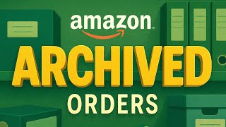 How To View Archived Orders On Amazon
