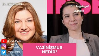 Vajinismus Nedir? Tedavisi Nasıl Yapılır? Dr. Müjdegül Karaca | Dr. Elif Cindik