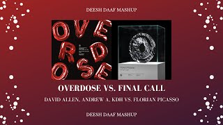 David Allen, Andrew A, KDH x Florian Picasso - Overdose x Final Call (DEESH DAAF Mashup)